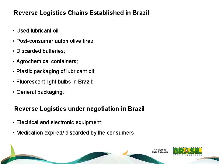 Reverse Logistics Chains Established in Brazil • Used lubricant oil; • Post-consumer automotive tires;