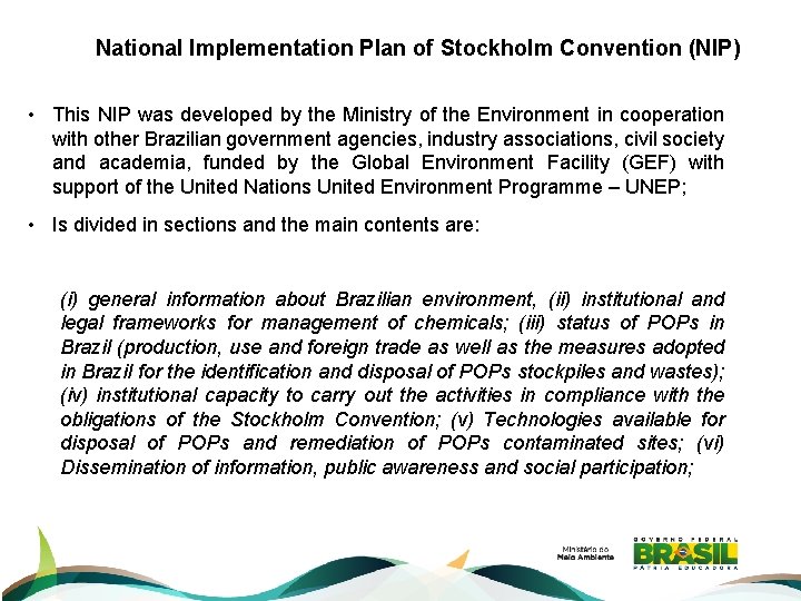 National Implementation Plan of Stockholm Convention (NIP) • This NIP was developed by the