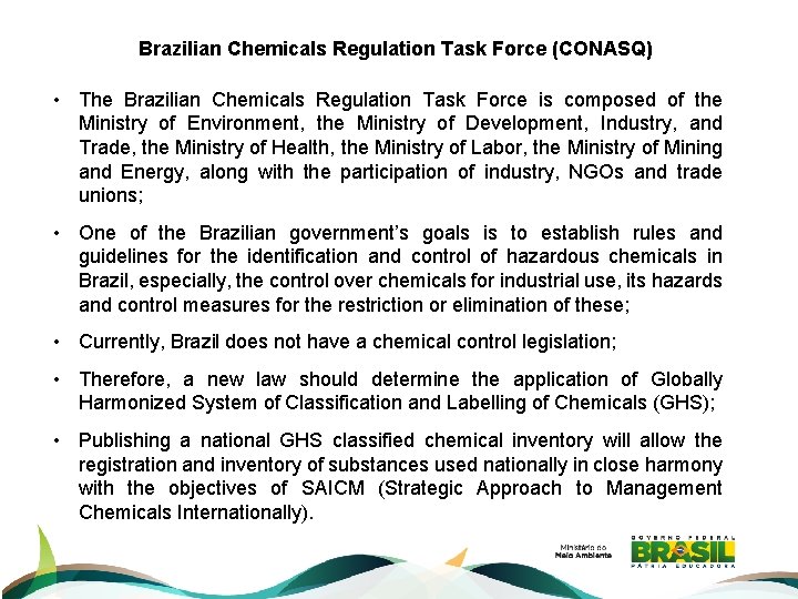 Brazilian Chemicals Regulation Task Force (CONASQ) • The Brazilian Chemicals Regulation Task Force is