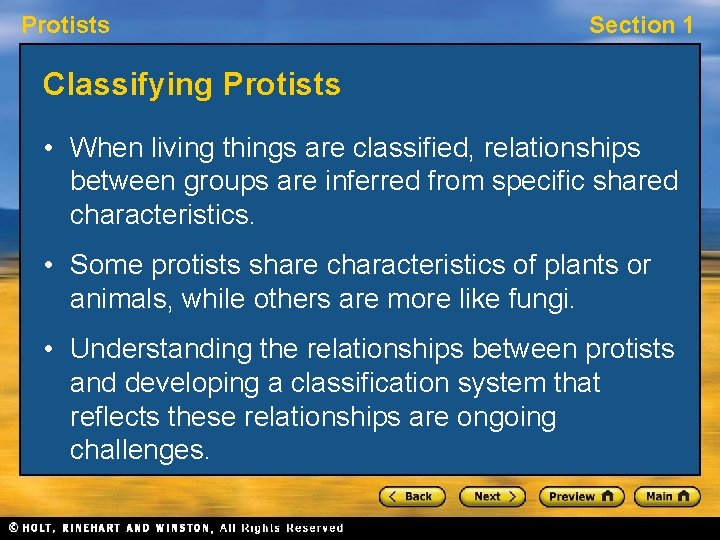 Protists Section 1 Classifying Protists • When living things are classified, relationships between groups