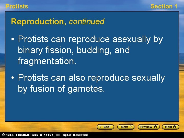 Protists Section 1 Reproduction, continued • Protists can reproduce asexually by binary fission, budding,