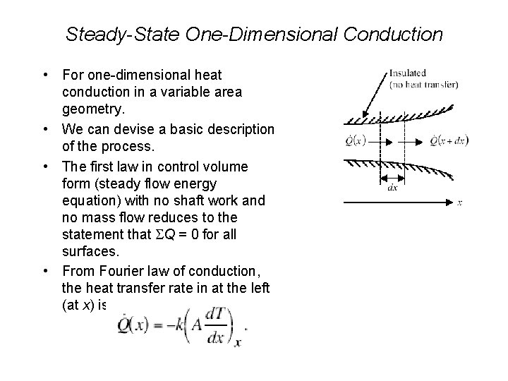 Steady-State One-Dimensional Conduction • For one-dimensional heat conduction in a variable area geometry. •