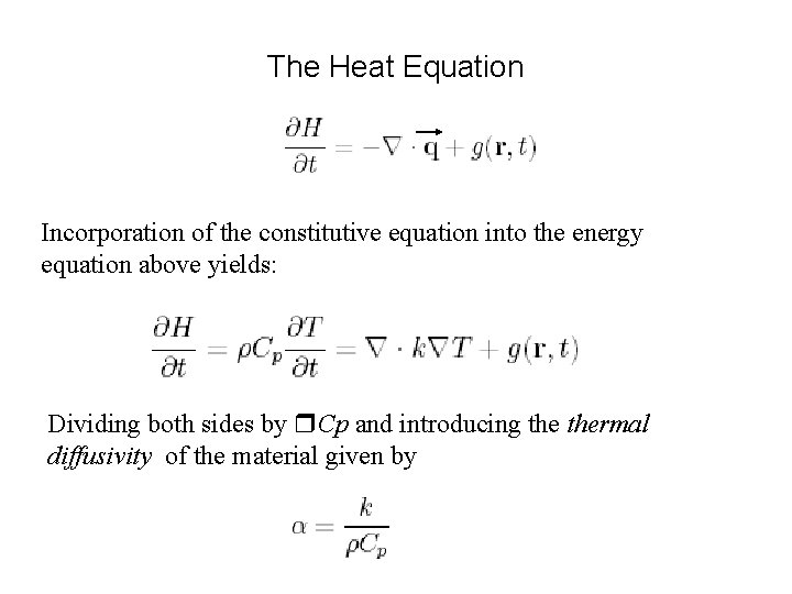 The Heat Equation Incorporation of the constitutive equation into the energy equation above yields: