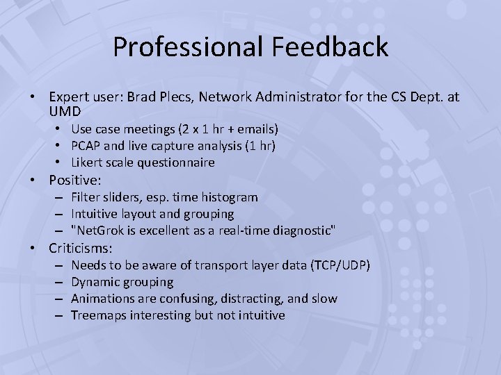 Professional Feedback • Expert user: Brad Plecs, Network Administrator for the CS Dept. at Professional Feedback • Expert user: Brad Plecs, Network Administrator for the CS Dept. at