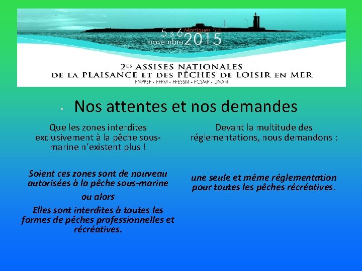  • Nos attentes et nos demandes Que les zones interdites exclusivement à la