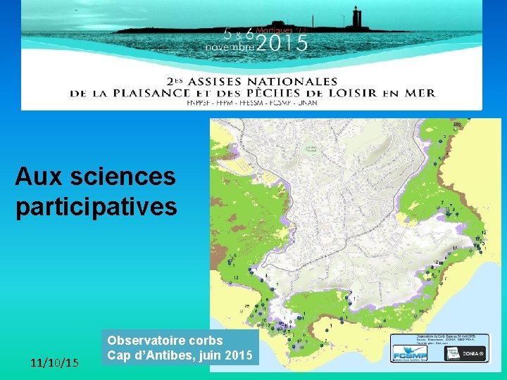 aux sciences collaboratives Aux sciences participatives 11/10/15 Observatoire corbs Cap d’Antibes, juin 2015 
