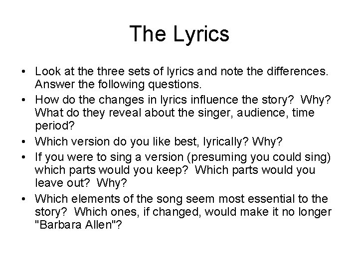 The Lyrics • Look at the three sets of lyrics and note the differences.