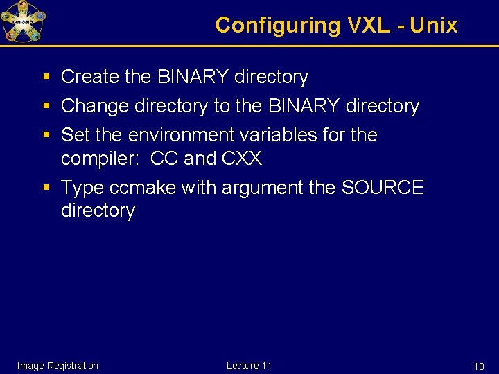 Configuring VXL - Unix § Create the BINARY directory § Change directory to the