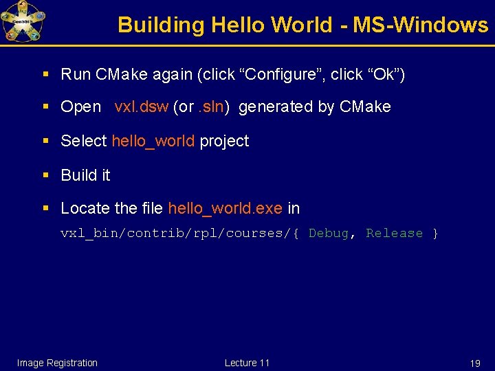 Building Hello World - MS-Windows § Run CMake again (click “Configure”, click “Ok”) §