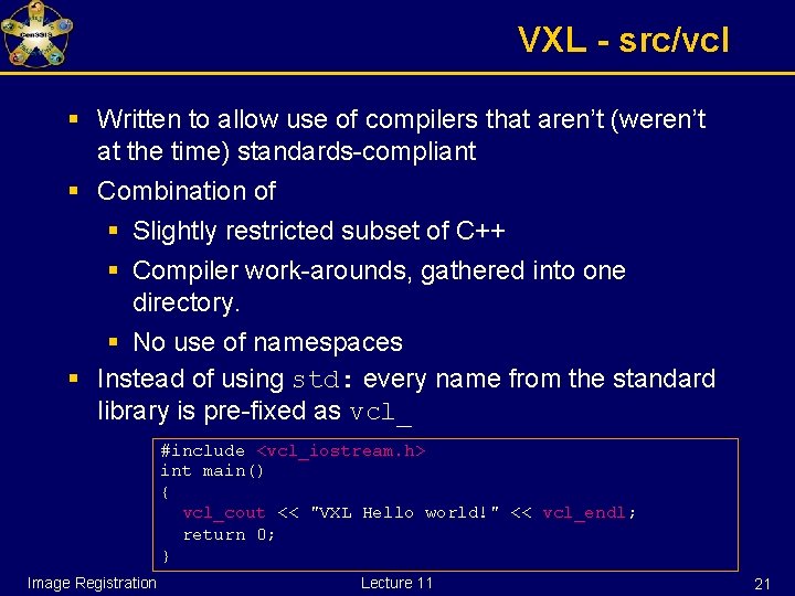 VXL - src/vcl § Written to allow use of compilers that aren’t (weren’t at