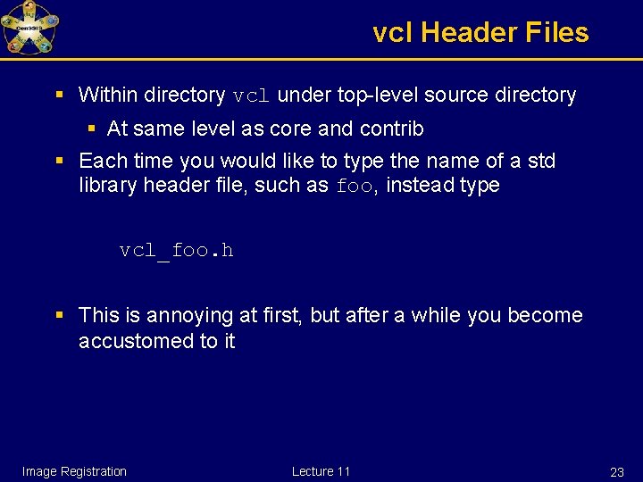 vcl Header Files § Within directory vcl under top-level source directory § At same