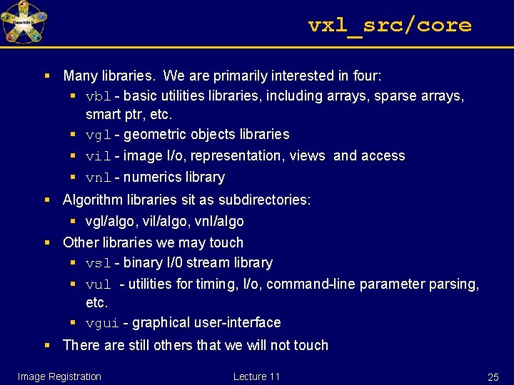 vxl_src/core § Many libraries. We are primarily interested in four: § vbl - basic