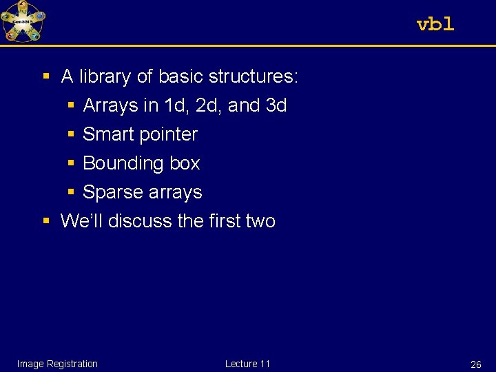 vbl § A library of basic structures: § Arrays in 1 d, 2 d,