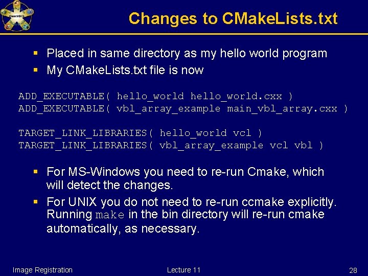 Changes to CMake. Lists. txt § Placed in same directory as my hello world