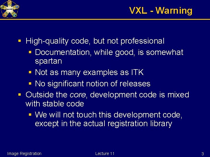 VXL - Warning § High-quality code, but not professional § Documentation, while good, is