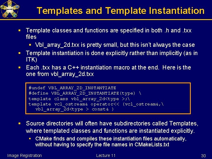 Templates and Template Instantiation § Template classes and functions are specified in both. h