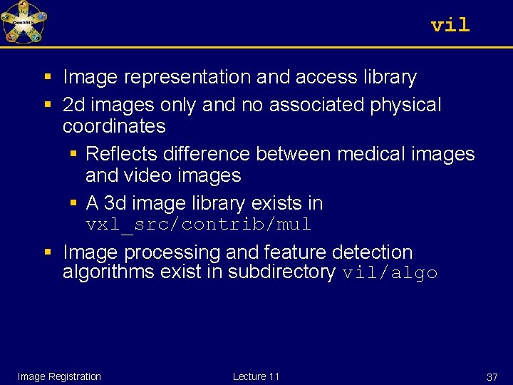 vil § Image representation and access library § 2 d images only and no