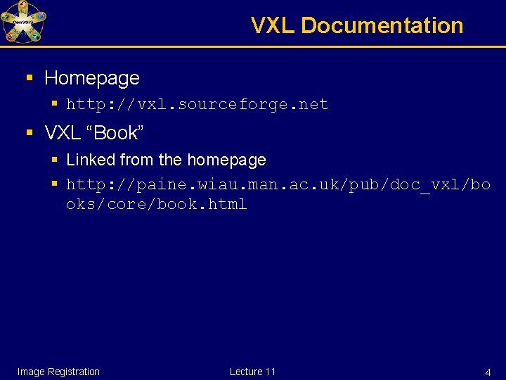 VXL Documentation § Homepage § http: //vxl. sourceforge. net § VXL “Book” § Linked