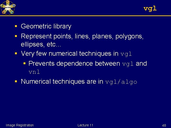 vgl § Geometric library § Represent points, lines, planes, polygons, ellipses, etc… § Very