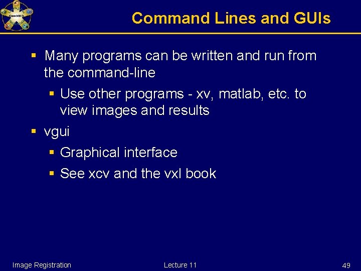 Command Lines and GUIs § Many programs can be written and run from the