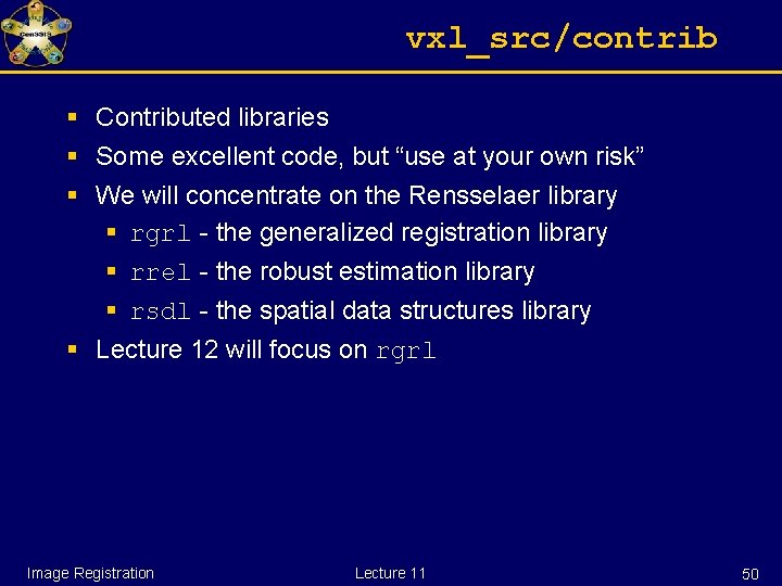 vxl_src/contrib § Contributed libraries § Some excellent code, but “use at your own risk”