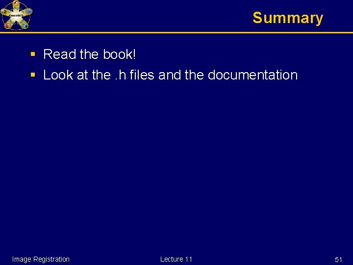 Summary § Read the book! § Look at the. h files and the documentation