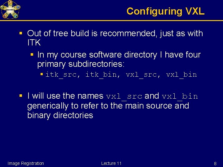 Configuring VXL § Out of tree build is recommended, just as with ITK §