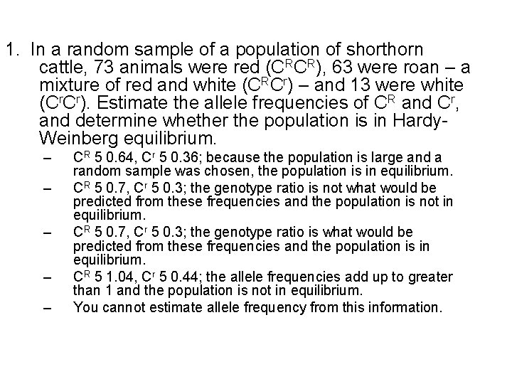 1. In a random sample of a population of shorthorn cattle, 73 animals were