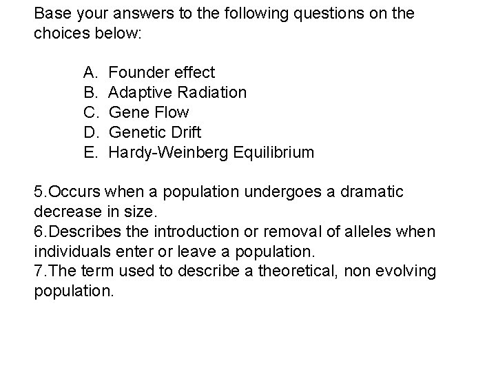 Base your answers to the following questions on the choices below: A. B. C.