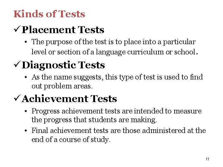 Kinds of Tests ü Placement Tests • The purpose of the test is to