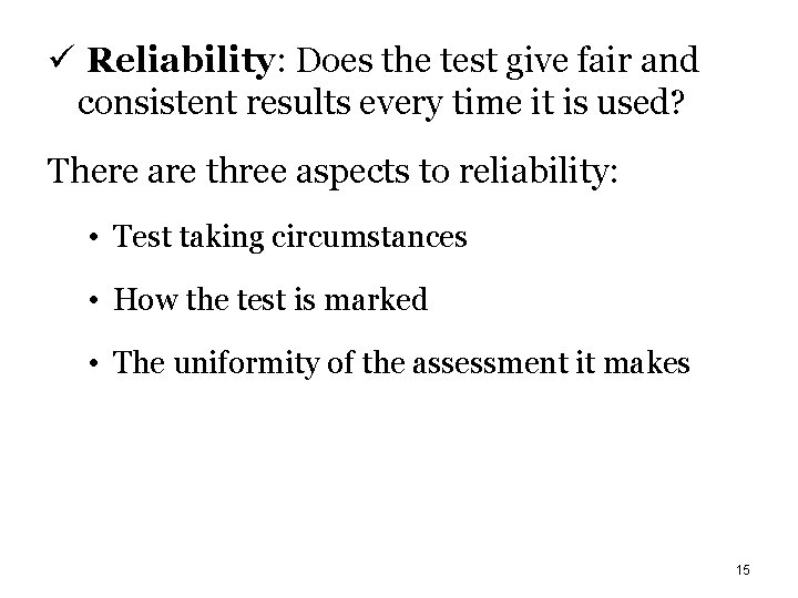ü Reliability: Does the test give fair and consistent results every time it is