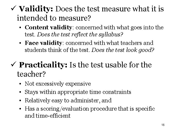 ü Validity: Does the test measure what it is intended to measure? • Content