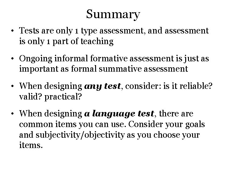 Summary • Tests are only 1 type assessment, and assessment is only 1 part