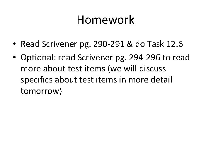 Homework • Read Scrivener pg. 290 -291 & do Task 12. 6 • Optional: