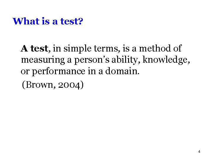What is a test? A test, in simple terms, is a method of measuring