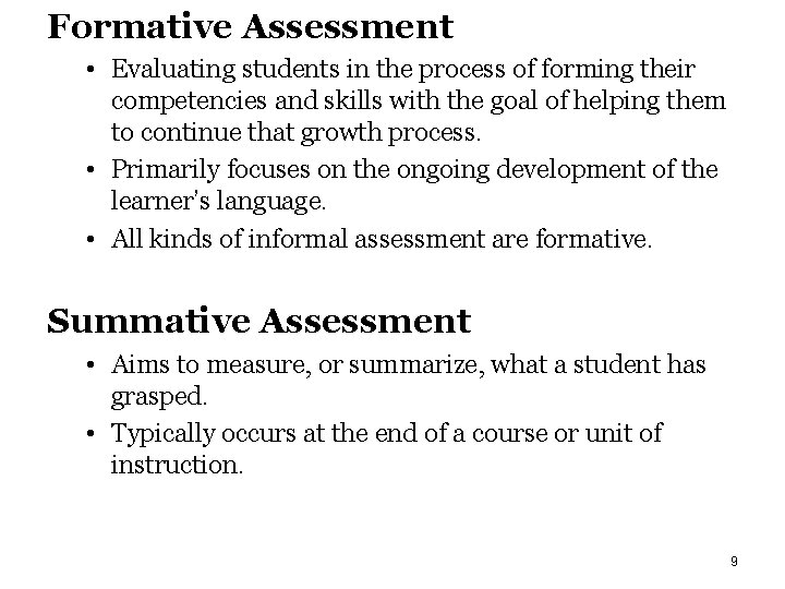 Formative Assessment • Evaluating students in the process of forming their competencies and skills
