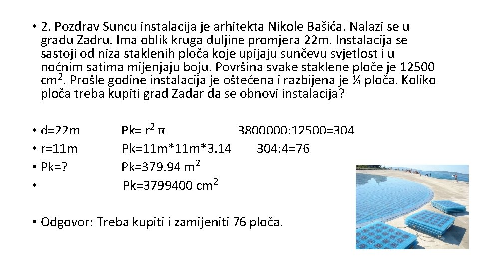  • 2. Pozdrav Suncu instalacija je arhitekta Nikole Bašića. Nalazi se u gradu