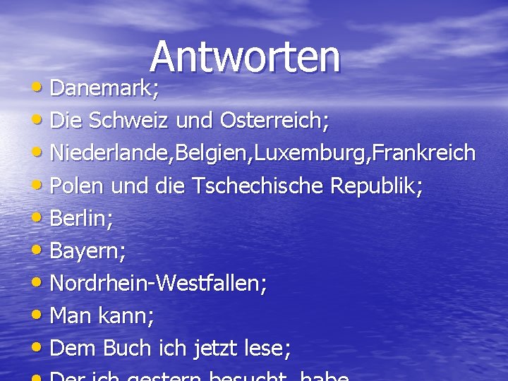 Antworten • Danemark; • Die Schweiz und Osterreich; • Niederlande, Belgien, Luxemburg, Frankreich •