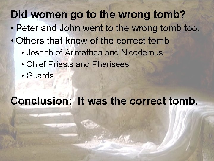 Did women go to the wrong tomb? • Peter and John went to the