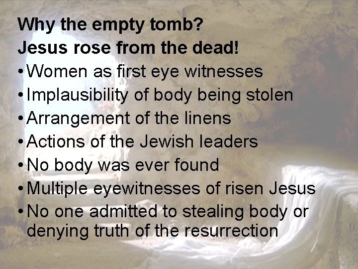 Why the empty tomb? Jesus rose from the dead! • Women as first eye