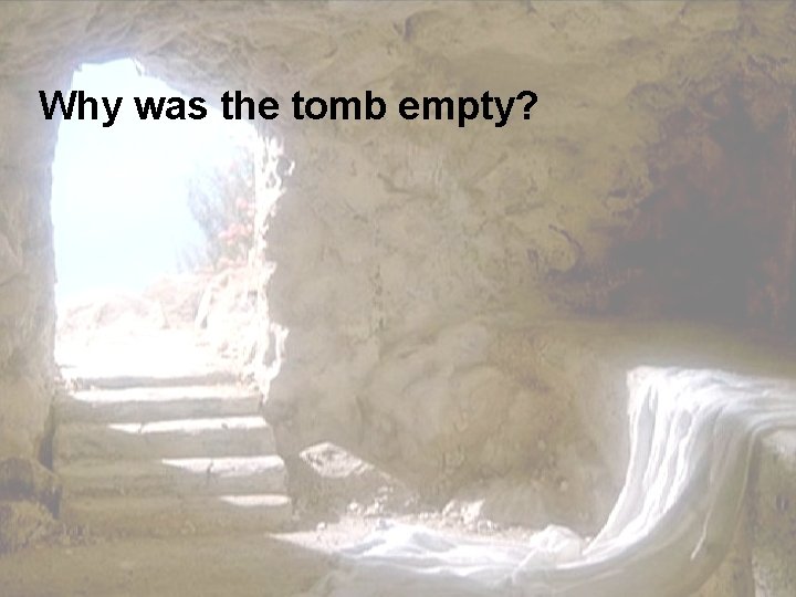 Why was the tomb empty? 