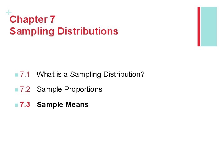 + Chapter 7 Sampling Distributions n 7. 1 What is a Sampling Distribution? n