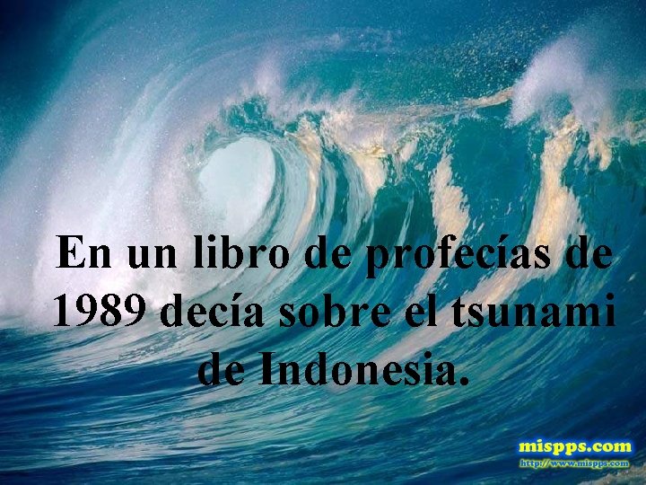 En un libro de profecías de 1989 decía sobre el tsunami de Indonesia. 