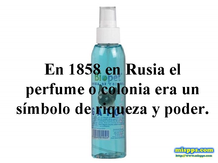En 1858 en Rusia el perfume o colonia era un símbolo de riqueza y