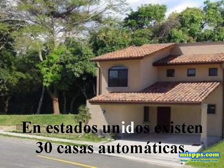 En estados unidos existen 30 casas automáticas. 