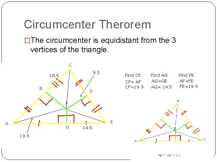 Circumcenter Therorem �The circumcenter is equidistant from the 3 vertices of the triangle. 