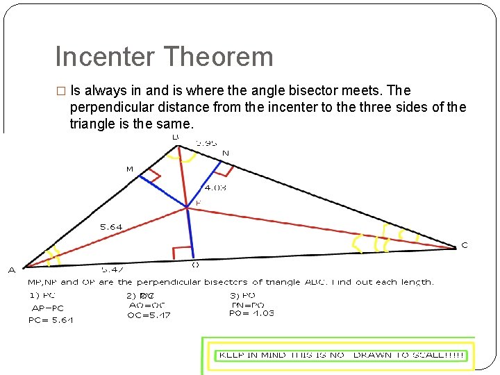 Incenter Theorem � Is always in and is where the angle bisector meets. The