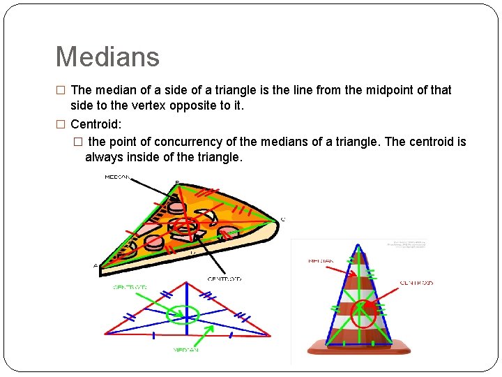 Medians � The median of a side of a triangle is the line from