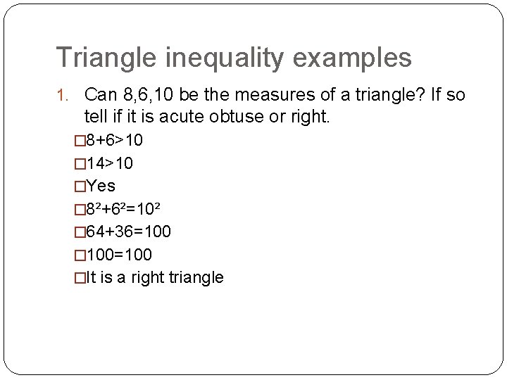 Triangle inequality examples 1. Can 8, 6, 10 be the measures of a triangle?