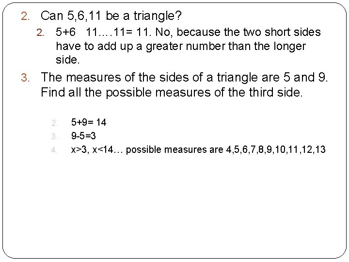 2. Can 5, 6, 11 be a triangle? 2. 5+6 11…. 11= 11. No,